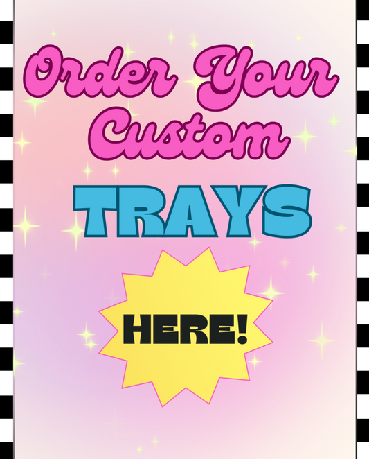 Custom Trays