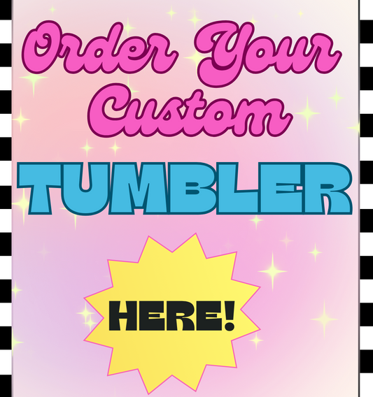 Custom Tumbler